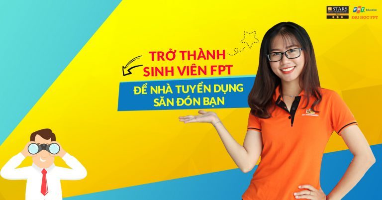 Trở thành sinh viên Đại học FPT để nhà tuyển dụng săn đón bạn