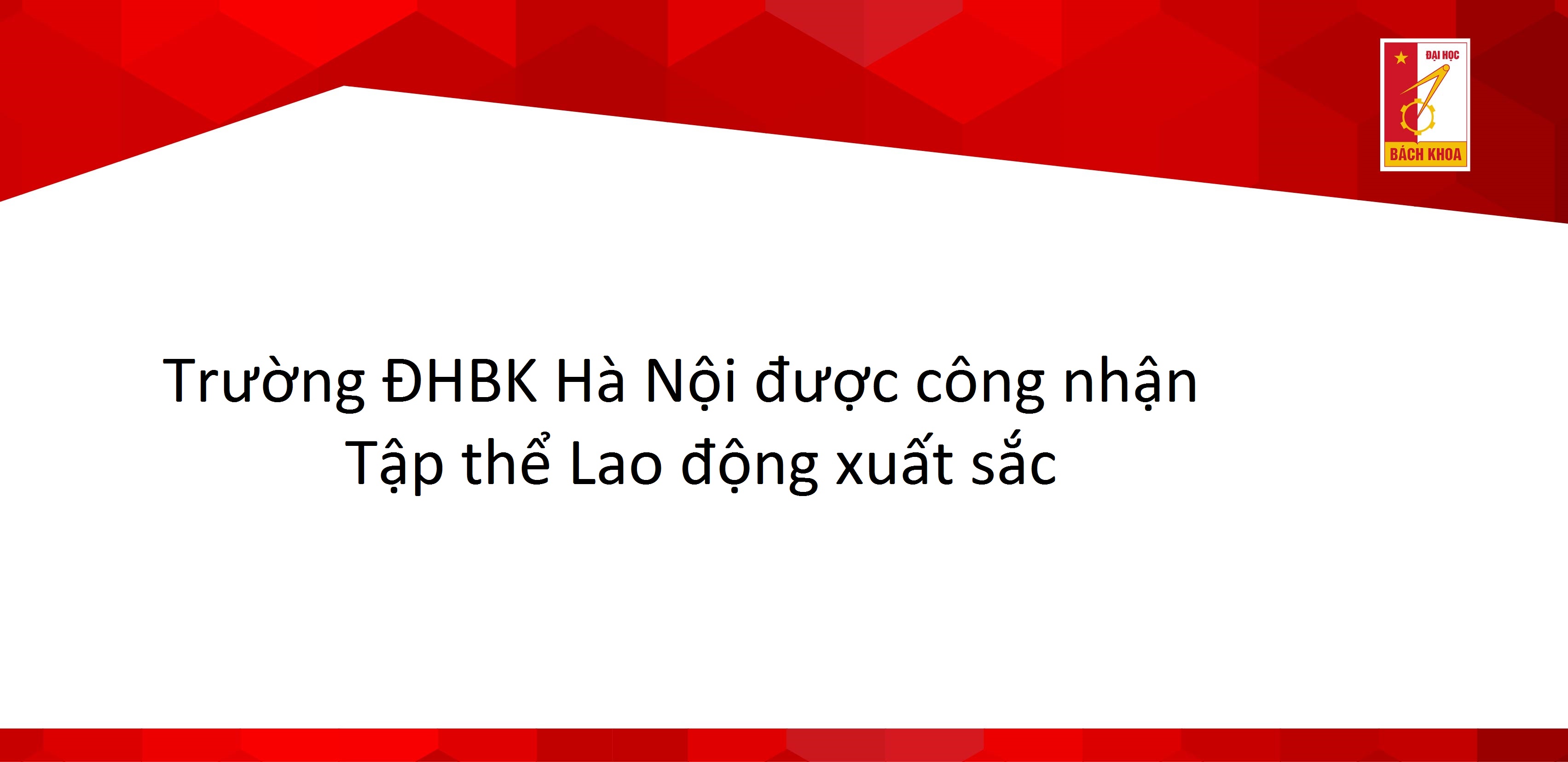 Trường ĐHBK Hà Nội được công nhận Tập thể Lao động xuất sắc