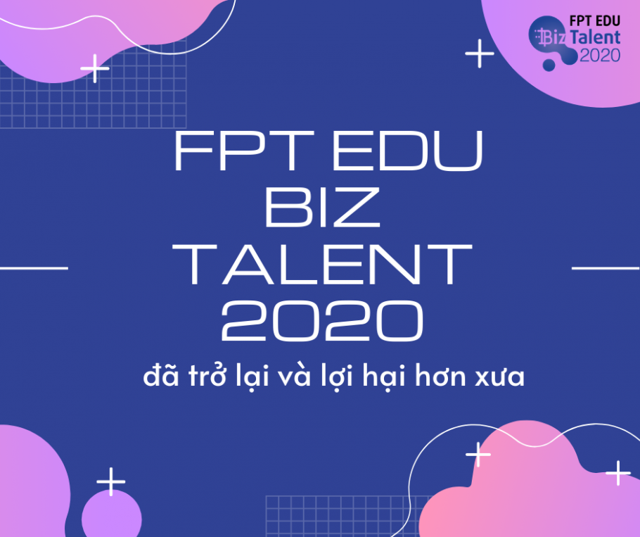 5 lý do sinh viên trường F tham gia ngay cuộc thi FPT Edu Biz Talent 2020