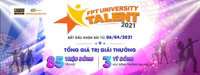 Thông báo chương trình học bổng tài năng “FPT University Talent Show 2021”