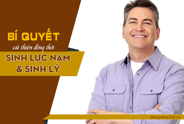 Bí quyết nâng cao đồng thời sinh lực - sinh lý cho phái mạnh hiệu nghiệm