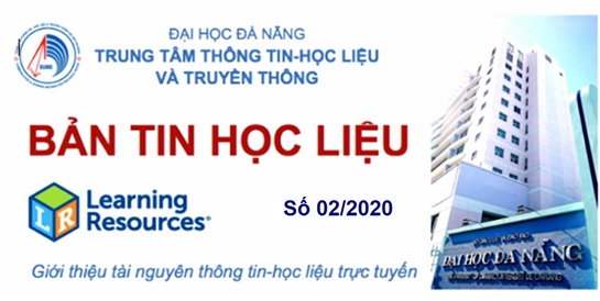 Trung tâm Thông tin-Học liệu và Truyền thông ĐHĐN phát hành Bản tin Học liệu định kỳ (số 02/2020)