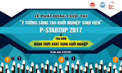 Khởi động Cuộc thi “P – STARTUP”Học viện Công nghệ Bưu chính Viễn thông năm 2017
