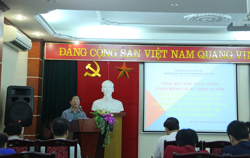 Hội nghị tổng kết các hoạt động chào mừng Lễ kỷ niệm 10 năm ngày Thủ tướng Chính phủ ký Quyết định thành lập Trường ĐHSP Nghệ thuật TW và 46 năm sự nghiệp đào tạo giáo viên nghệ thuật